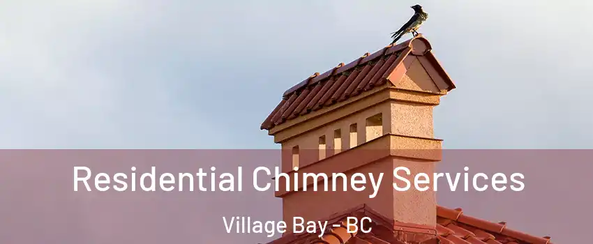  Residential Chimney Services Village Bay - BC