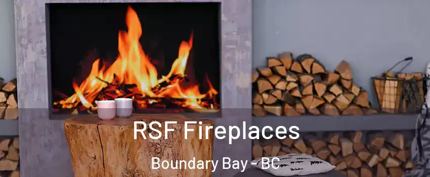 RSF Fireplaces Boundary Bay - BC