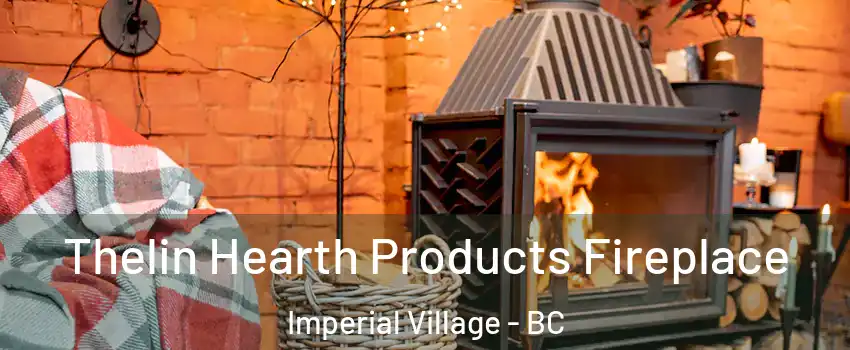 Thelin Hearth Products Fireplace Imperial Village - BC