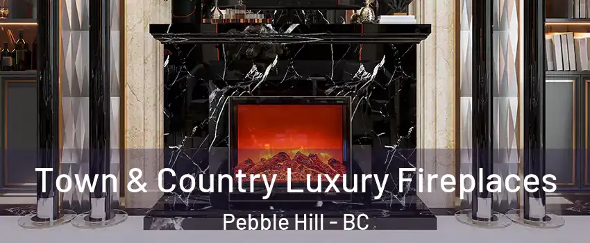  Town & Country Luxury Fireplaces Pebble Hill - BC