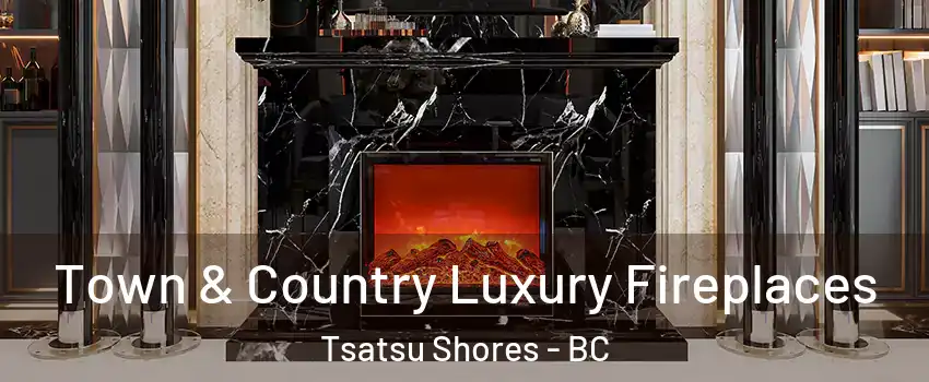Town & Country Luxury Fireplaces Tsatsu Shores - BC