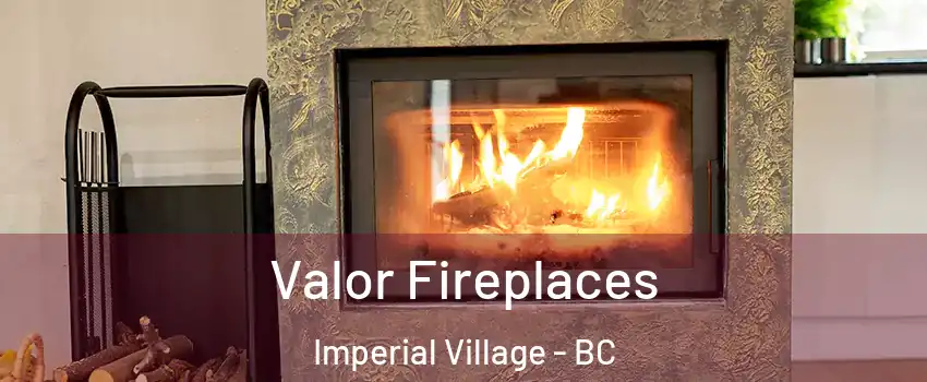 Valor Fireplaces Imperial Village - BC