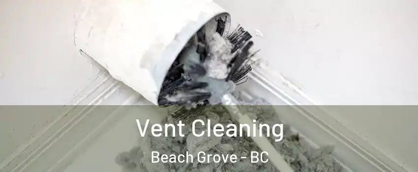 Vent Cleaning Beach Grove - BC