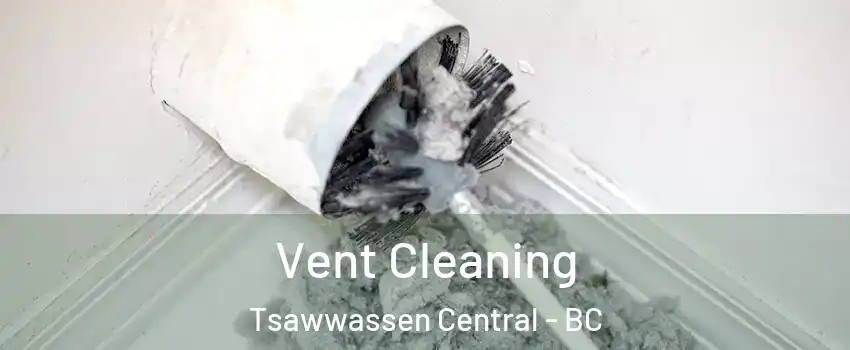 Vent Cleaning Tsawwassen Central - BC