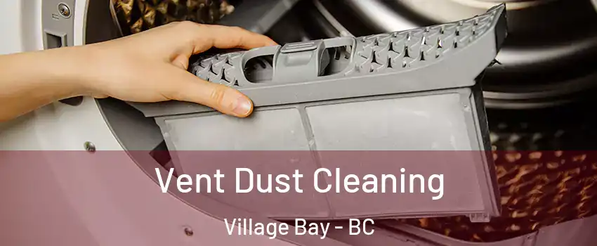 Vent Dust Cleaning Village Bay - BC
