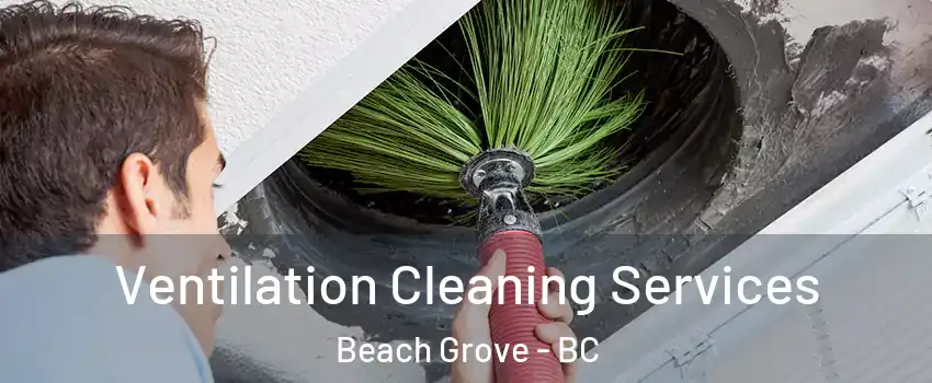 Ventilation Cleaning Services Beach Grove - BC