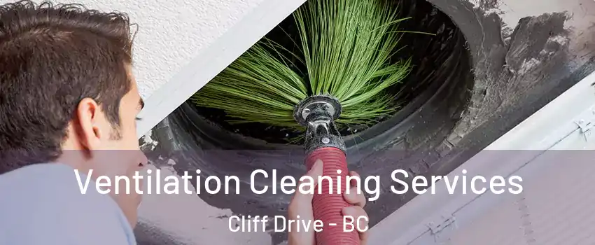 Ventilation Cleaning Services Cliff Drive - BC