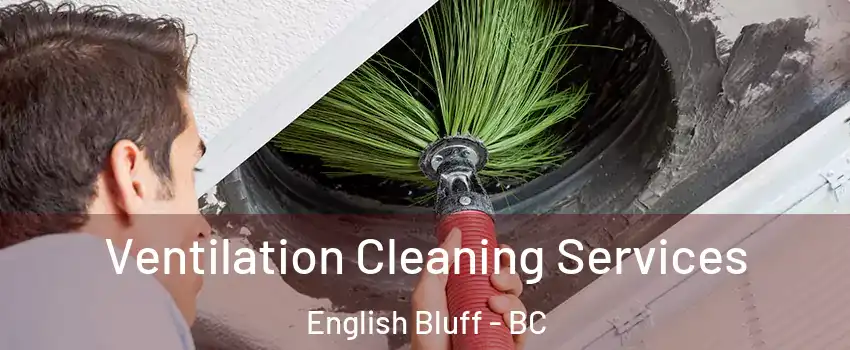 Ventilation Cleaning Services English Bluff - BC