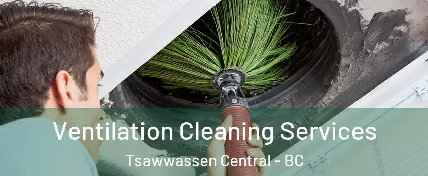 Ventilation Cleaning Services Tsawwassen Central - BC