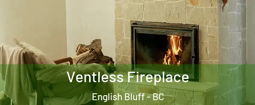 Ventless Fireplace English Bluff - BC