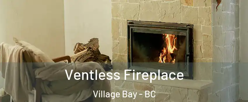 Ventless Fireplace Village Bay - BC