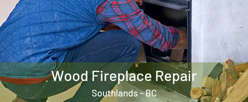 Wood Fireplace Repair Southlands - BC