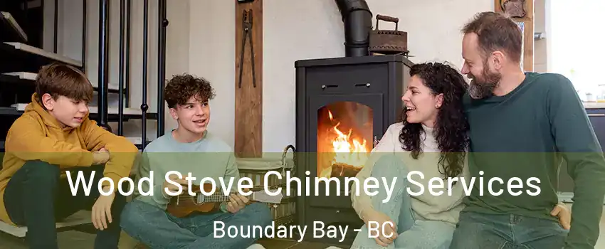 Wood Stove Chimney Services Boundary Bay - BC