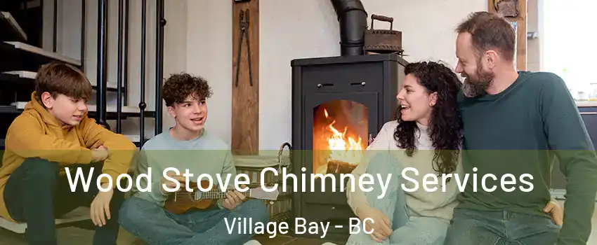  Wood Stove Chimney Services Village Bay - BC