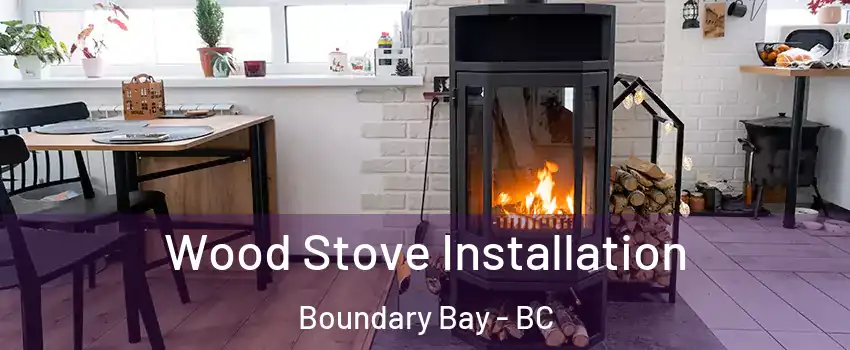 Wood Stove Installation Boundary Bay - BC