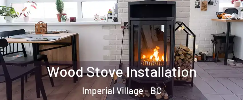 Wood Stove Installation Imperial Village - BC