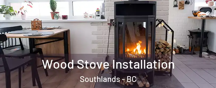 Wood Stove Installation Southlands - BC