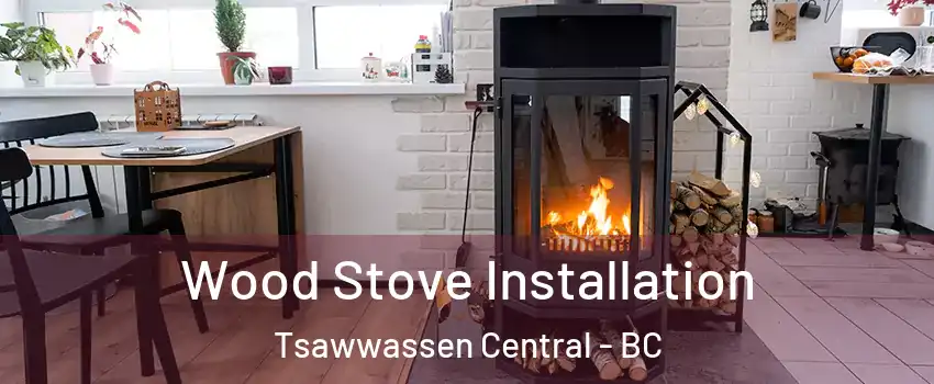 Wood Stove Installation Tsawwassen Central - BC